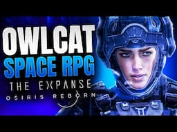 Owlcat is Making a SPACE ACTION RPG! - The Expanse: Osiris Reborn Reveal Trailer Reaction