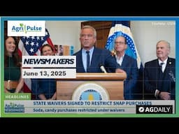 Agri-Pulse Newsmakers June 13th, 2025
