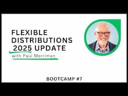 Bootcamp #7 Flexible Distributions 2025 Update