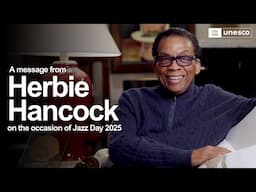 A message from Herbie Hancock, on the occasion of Jazz Day 2025