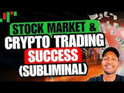 STOCK AND CRYPTO TRADING SUCCESS SUBLIMINAL (audio + visual)