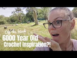 I Found Crochet Inspiration in a 6000 Year Old Tomb!