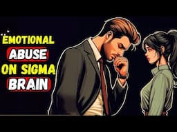 This Is What Happens to Sigma Brain When They Are Emotionally Abused