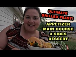 Grilling Up the Most EPIC Meal of ALL TIME! Appetizer, Burger, Sides, and Dessert!
