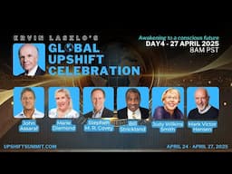 Day 4 | Ervin Laszlo's Upshift Summit 2025