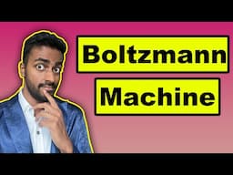Boltzmann Machine - Explained!