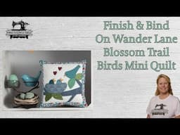 Finish & Bind Birds Mini Quilt, On Wander Lane Blossom Trail, 4/25/25