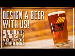 DESIGN A BEER WITH US - HOME BREWING AN ENGLISH IPA | THE MALT MILLER HOME BREWING CHANNEL