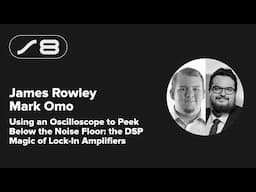 Supercon 2024: James Rowley and Mark Omo - Using an Oscilloscope to Peek Below the Noise Floor