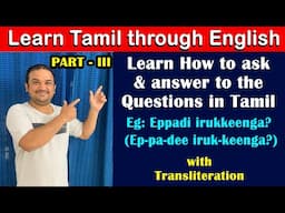 Learn Tamil - Part III - Questions & Answers in Tamil language - WH Questions with Answers