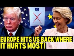 Europe Just Slammed the US With Full-Scale Tariff Strike — Crippling Blow to the US Economy
