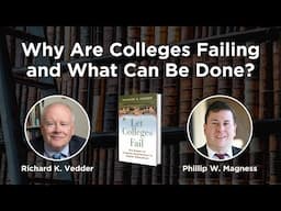 Why Are Colleges Failing and What Can Be Done? | Richard Vedder & Phillip Magness