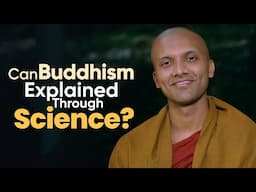 Can Buddhism Explained Through Science? | Buddhism In English