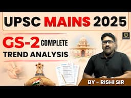 GS-2 Complete Trend Analysis | UPSC CSE Mains 2025 | Rishi Sir | Tathastu ICS | UPSC EXAM