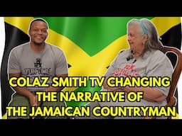 Is Colaz Smith TV Changing The Narrative Of The Jamaican Countryman? 🇯🇲