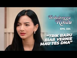Perangkap Amira Biar Vernie Mau Tes DNA | TERBELENGGU RINDU | EPS. 224 (1/3)
