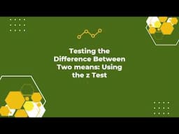 z test: Testing the Difference Between Two Means