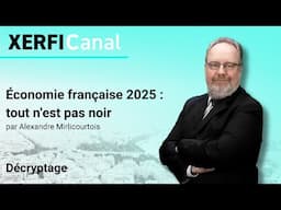 Économie française 2025 : tout n'est pas noir [Alexandre Mirlicourtois]