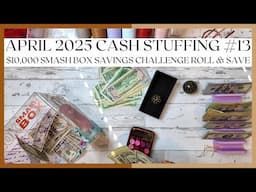 $1,156 CASH STUFFING | APRIL 2025 | $10,000 SMASH BOX SAVINGS CHALLENGE FUNDAY | #SAVINGSCHALLENGES
