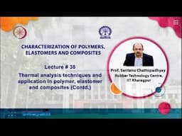 Lecture 38: Thermal analysis techniques and application in polymer, elastomer and composites (Contd)