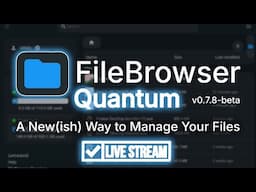 FileBrowser Quantum Livestream: The *New* FileBrowser!