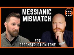 Deconstruction Zone: Was Jesus Really the Promised Messiah?