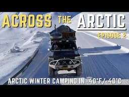 The Scariest Part of the Drive to the Arctic Ocean | -40°F/C Winter Camping in Deadhorse, Alaska