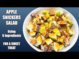 APPLE SNICKERS SALAD | NO COOK 6 INGREDIENT SWEET DESSERT