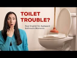 When Bathroom Disasters Happen, Say This!
