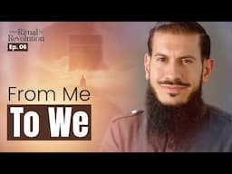Ep.6 - From Me to We | From Ritual To Revolution with Sh. Suleiman Hani