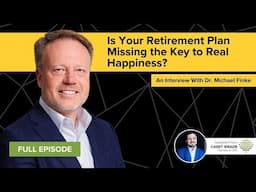 Is Your Retirement Plan Missing the Key to Real Happiness? | Dr. Michael Finke