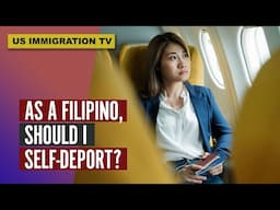AS A FILIPINO, SHOULD I SELF DEPORT?