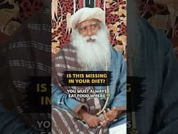 Is Your Diet Missing This Important Food Type? | Sadhguru