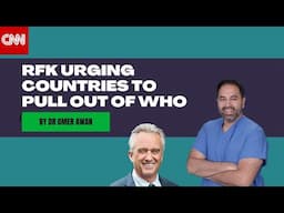 RFK Urges Other Countries To Pull Out Of WHO- A Doctor On CNN Discusses