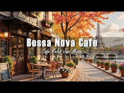 Paris Café Morning | Mellow Bossa Nova Jazz for Deep Focus, Serenity & Coffee Breaks