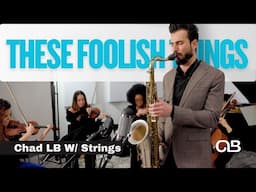 These Foolish Things - Chad LB with Strings