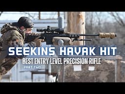 Seekins Havak HIT Pro: Part 2 - Best Entry Level Precision Rifle
