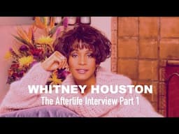 The Afterlife Interview with WHITNEY HOUSTON (Part 1). Host: C. Dillon / Guest: V. Drake