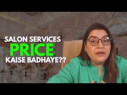 HOW TO INCREASE THE PRICE OF SERVICES IN SALON!!
