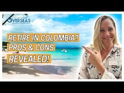 Should You Retire in Colombia? Pros & Cons You MUST Know!
