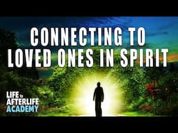 Connecting to Loved Ones In Spirit