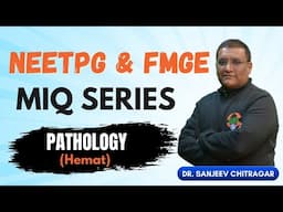 🎯 NEETPG & FMGE MIQ Series | Pathology 🩺 With Dr. Sanjeev Chitragar