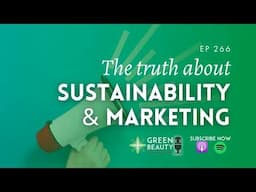 EP266. When sustainability reports to marketing – beauty’s uncomfortable truth