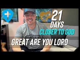 Great Are You Lord | 21 Days Closer to God Devotional - Day 11 (Matt McCoy)