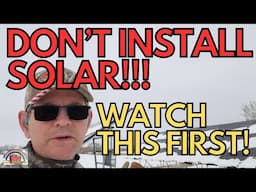Don't Install Solar!!! Watch This First!