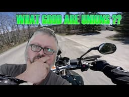 MY THOUGHTS ON UNIONS -  MOTORCYCLE VLOG