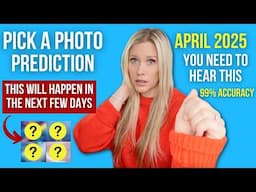April 2025 Prediction  • THIS MESSAGE IS MEANT FOR YOU • What Is About To Happen [CHOOSE A PHOTO]