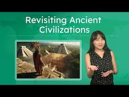 Revisiting Ancient Civilizations - World History: The First Global Age!