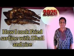 How I cook cripsy fried Sardine with Dhall and rice. I waited almost 3 years to eat this. 03/07/2025