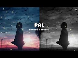 Pal - ( slowed x reverb) || Lofi song||Asif edit|| ♪♪♪